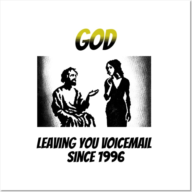 God: Leaving You Voicemail Since 1996 Wall Art by happymeld